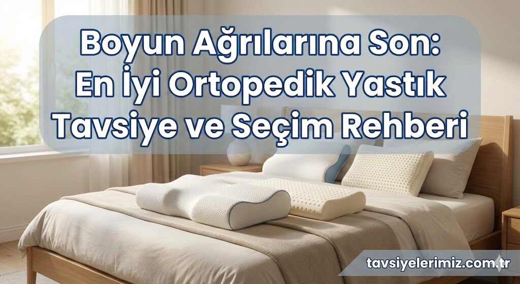En İyi Ortopedik Yastık Tavsiye Rehberi Görseli