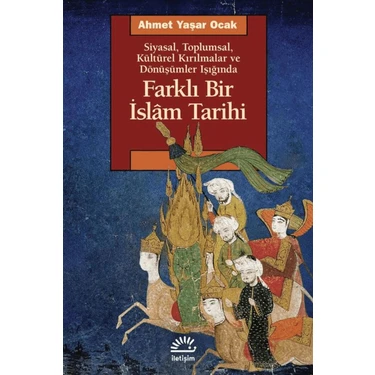 Farklı Bir Islam Tarihi Siyasal Toplumsal Kültürel Kırılmalar ve Dönüşümler