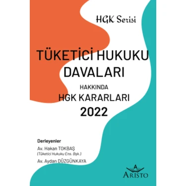 Tüketici Hukuku Davaları Hakkında Hukuk Genel Kurulu Kararları 2022 - Hakan