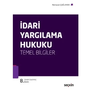 Seçkin Yayıncılık İdarî Yargılama Hukuku (Temel Bilgiler) Ramazan Çağlayan Seçkin Yayınları Ciltli