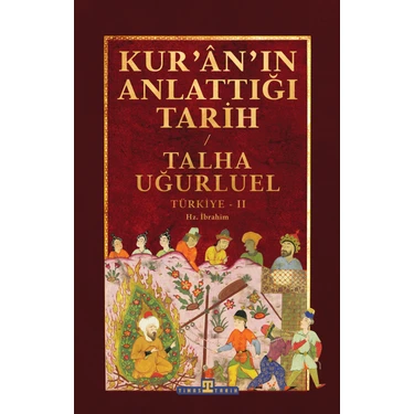 Timaş Tarih Kur'ân'ın Anlattığı Tarih: Türkiye-2 - Talha