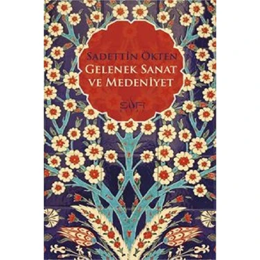 Gelenek Sanat Ve Medeniyet-Saadettin