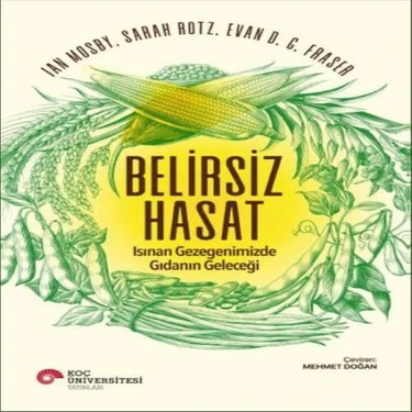 Belirsiz Hasat - Isınan Gezegenimizde Gıdanın