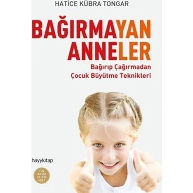 Hayy Kitap Hatice Kübra Tongar'ın Bağırmayan Anneler Kitabı - HAYYGRUP İLETİŞİM YAYINCILIK 2017