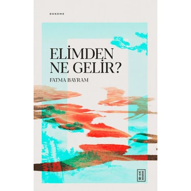 Ketebe Yayınları Elimden Ne Gelir? - Fatma