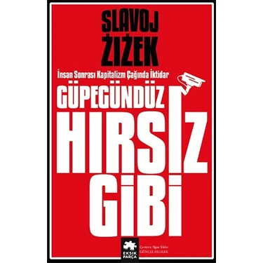 Güpegündüz Hırsız Gibi - İnsan Sonrası Kapitalizm Çağında