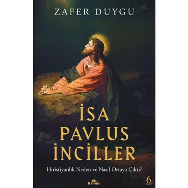 Kronik Kitap İsa, Pavlus, Inciller - Hıristiyanlık Neden ve Nasıl Ortaya Çıktı? - Zafer