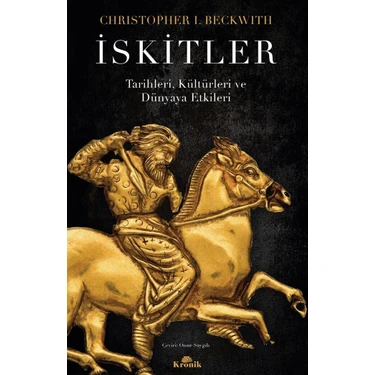 İskitler - Tarihleri, Kültürleri ve Dünyaya Etkileri - Christopher I.