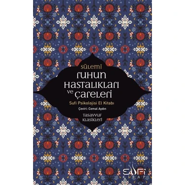 Sufi Kitap Sülemi Ruhun Hastalıkları ve Çareleri - Sufi Psikolojisi El Kitabı Ebu Abdurrahman