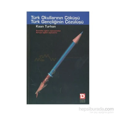 Türk Okullarının Çöküşü Türk Gençliğinin Çözülüşü-Kaan