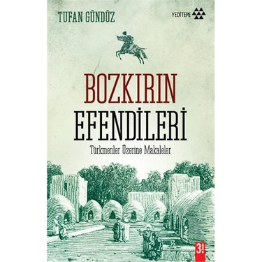 Bozkırın Efendileri (Türkmenler Üzerine Makaleler) - Tufan