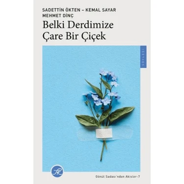 Tk Yayınevi Belki Derdimize Çare Bir Çiçek Sadettin ökten-Kemal