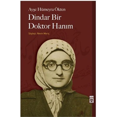 Timaş Tarih Timaş Yayınları Dindar Bir Doktor Hanım Ayşe Hümeyra Ökten Ciltsiz Kitap 288