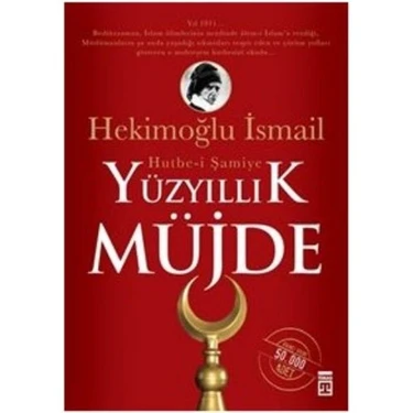 Yüzyıllık Müjde: Hutbe - İ Şamiye - Hekimoğlu