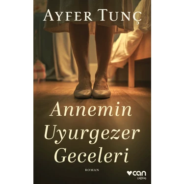 Can Yayınları Annemin Uyurgezer Geceleri Romanı - Ayfer Tunç Ciltsiz 440