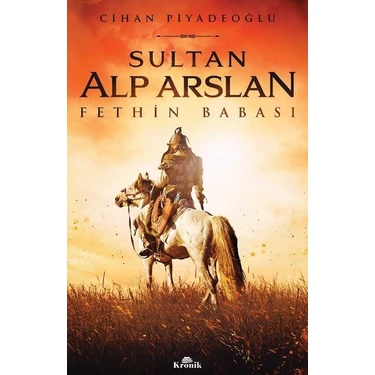 Sultan Alp Arslan Fethin Babası - Cihan