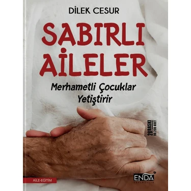 Enda Yayıncılık Sabırlı Aileler Dilek Cesur İle Merhametli Çocuklar Yetiştirmenin