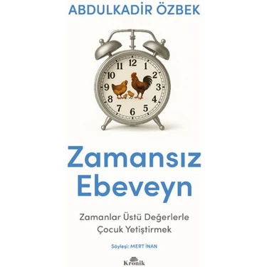 Zamansız Ebeveyn - Zamanlar Üstü Değerlerle Çocuk Yetiştirmek - Abdulkadir