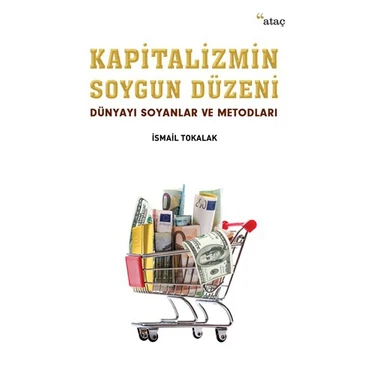 Kapitalizmin Soygun Düzeni (Dünyayı Soyanlar Ve Metodları) - İsmail