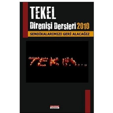 Tekel Direnişi 2010: Sendikalarımızı Geri