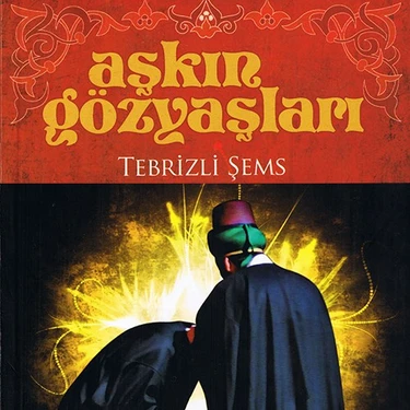 Aşkın Gözyaşları - Tebrizli Şems - Sinan
