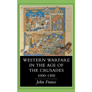 Western Warfare In The Age Of The Crusades (1000 – 1300) - John