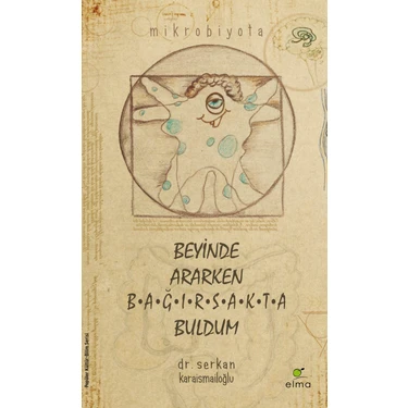 Elma Yayınevi Beyinde Ararken Bağırsakta Buldum - Serkan Karaismailoğlu 288 Sayfa Elma Yayın Evi